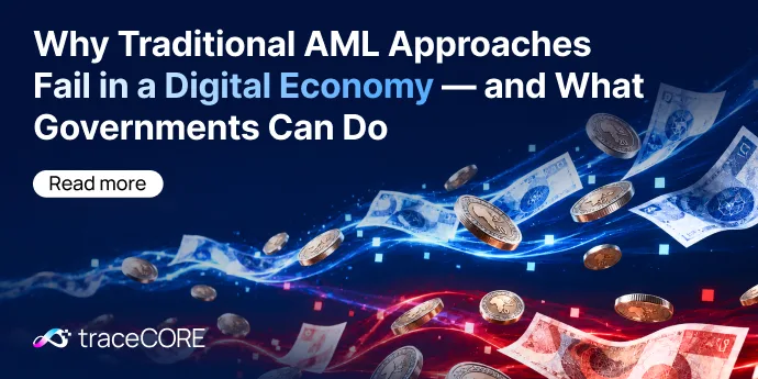 Why Traditional AML Approaches Fail in a Digital Economy — and What Governments Can Do